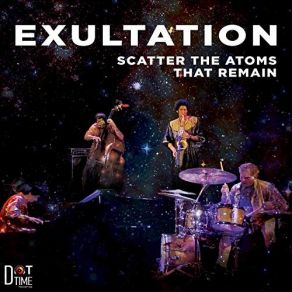 Download track Exultation Scatter The Atoms That Remain