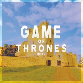 Download track Game Of Thrones (Radio Edit) MD. DJ