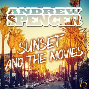 Download track Sunset And The Movies (Club Mix) Andrew Spencer