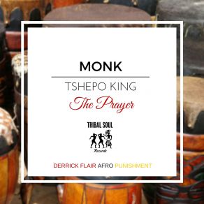 Download track The Prayer (Derrick Flair Afro Punishment) Monk, Tshepo King