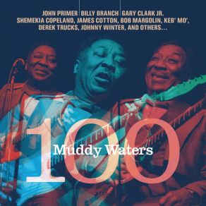 Download track Can't Get No Grindin' Muddy Waters 100Billy Branch