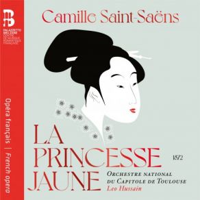 Download track La Princesse Jaune: IX. Vision. Vision Dont Mon Âme Éprise Orchestre National Du Capitole De Toulouse, Leo Hussain