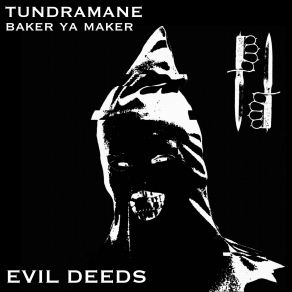 Download track Evil Deeds Baker Ya Maker, Tundramane