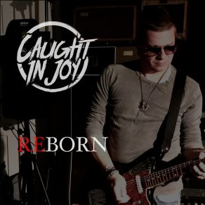 Download track Reborn, Pt. III Caught In Joy