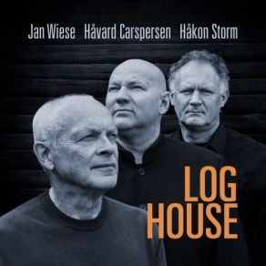 Download track Log House I' Håkon Storm, Håvard Caspersen, Jan Wiese