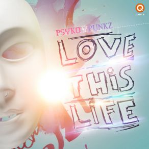 Download track Love This Life Psyko Punkz