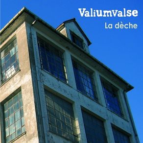 Download track La Dèche Valiumvalse