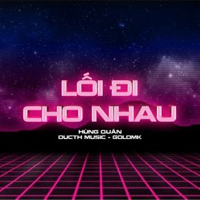 Download track Lối Đi Cho Nhau (Instrument Ducthmusic Remix) Ducth Music