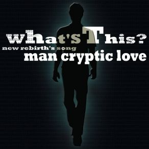 Download track What's This (New Rebirth's Song) (Acappella Version) Man Cryptic Love