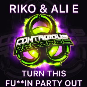 Download track Turn This Fukkin Party Out (Original Mix) Riko, Ali E