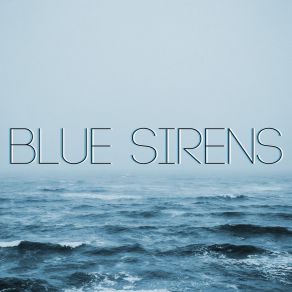 Download track Tides Blue Sirens