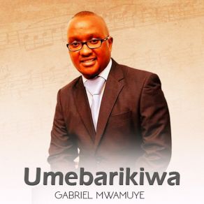 Download track Umebarikiwa Gabriel Mwamuye