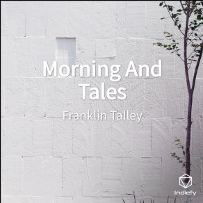 Download track Morning And Tales Franklin Talley