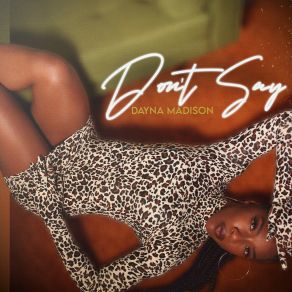 Download track Don't Say Dayna Madison