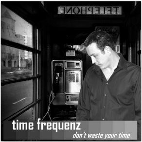 Download track Don't Waste Your Time (Radio Edit) Time Frequenz