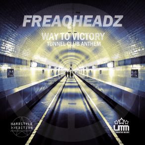 Download track Way To Victory (Tunnel Club Anthem) (Extended Mix) Freaqheadz