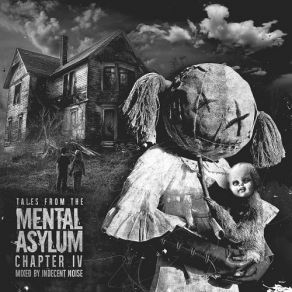 Download track Tales From The Mental Asylum Chapter 4 (Continuous Mix) Indecent Noise