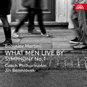 Download track What Men Live By, H. 336 Scéna 4 Czech Philharmonic Orchestra, Jirí Belohlávek, Martinů Voices