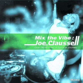 Download track Mix The Vibe Joe Claussell Over 140 Minutes Of Spiritual Journey (Continuous Mix 2) Joe Claussell