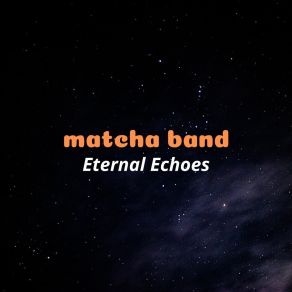 Download track Eternal Flames Matcha Band