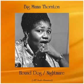 Download track Nightmare (Remastered 2018) Big Mama Thornton