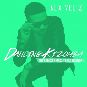 Download track Dancing Kizomba (The Kemist Remix / Spanish Version) (Nyanda) Alx Veliz