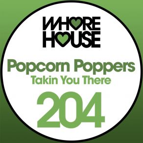 Download track Takin' You There Popcorn Poppers