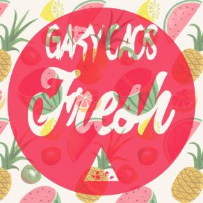 Download track Do Whatcha Want GARY CAOS