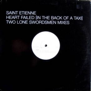 Download track Heart Failed [In The Back Of A Taxi] [Two Lone Swordsmen Mix] Saint Etienne