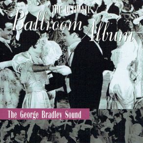 Download track Slow Waltz Medley: Always / Let The Rest Of The World Go By The George Bradley Sound