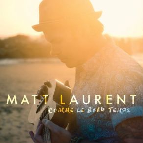 Download track Comme Le Beau Temps Matt Laurent