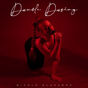 Download track Double Dosing Nicole Glazunov