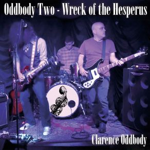 Download track Wreck Of The Hesperus Clarence Oddbody