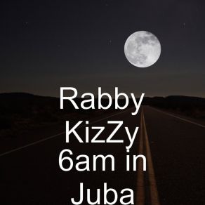 Download track 6am In Juba Rabby KizZy