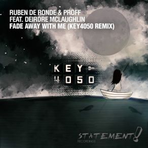 Download track Fade Away With Me (Key4050 Remix) Ruben De Ronde, Deirdre McLaughlin, PROFF