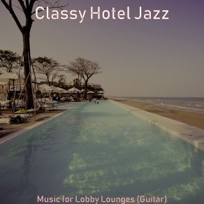 Download track Trio Jazz Soundtrack For Hotel Restaurants Classy Hotel Jazz