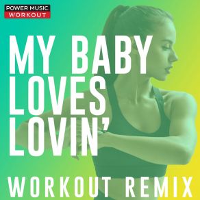 Download track My Baby Loves Lovin' (Workout Remix 130 BPM) Power Music Workout