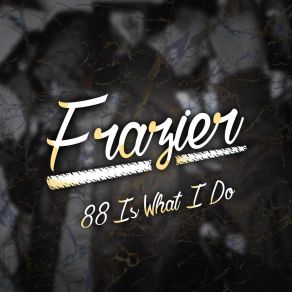 Download track 88 Is What I Do Intro Frazier