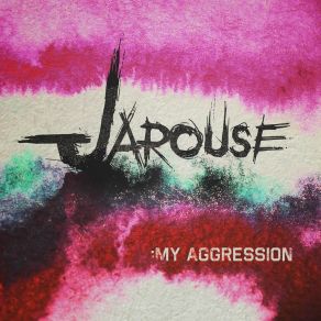 Download track My Aggression Jarouse