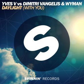 Download track Daylight (With You) (Extended Mix) Dimitri Vangelis, Wyman, Yves V