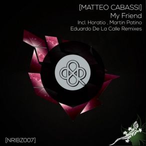 Download track My Friend (Horatio Remix) Matteo Cabassi