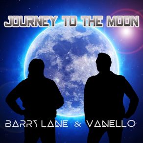 Download track Journey To The Moon (1986 Version - Part 10 Of All-In-One-Mix) Vanello, Barry Lane