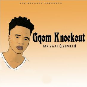 Download track Knockout (Main Mix) Mr. Vaah (Gqom Kid)