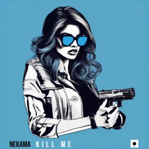 Download track Kill Me (Extended Mix) Nekama