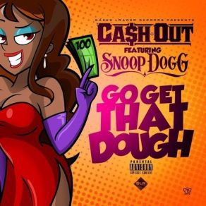 Download track Go Get That Dough Snoop Dogg, Ca$ H Out