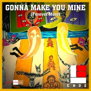 Download track Gonna Make You Mine The Loose Ends