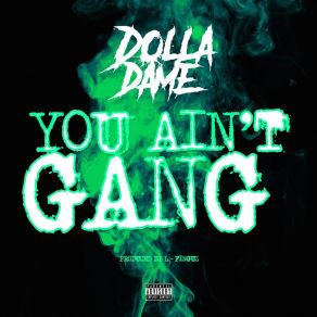 Download track You Ain't Gang Dame Dolla