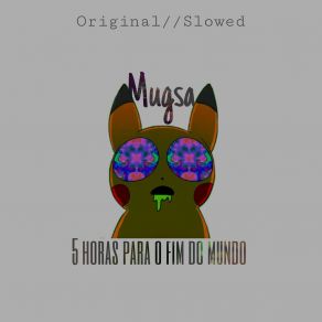 Download track 5 Horas Para O Fim Do Mundo (Slow) Mugsa