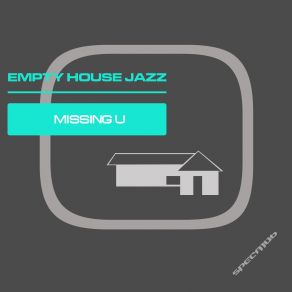 Download track Missing U Empty House Jazz