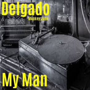 Download track My Man (Original Mix) Delgado